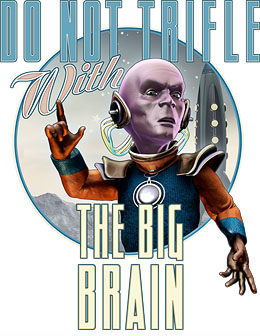 Do Not Trifle With the Big Brain