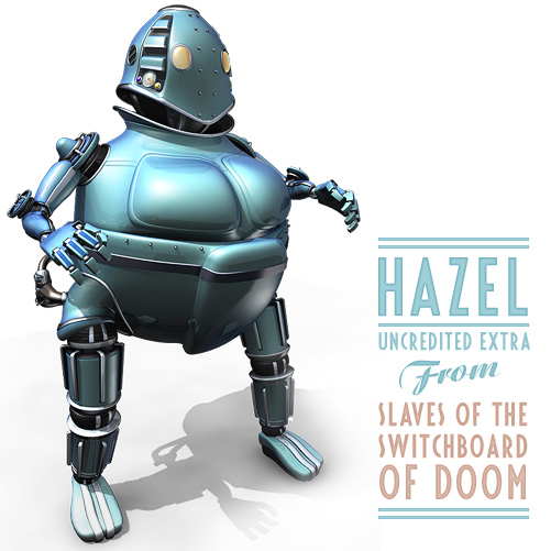 Hazel the robot, from Slaves of the Switchboard of Doom