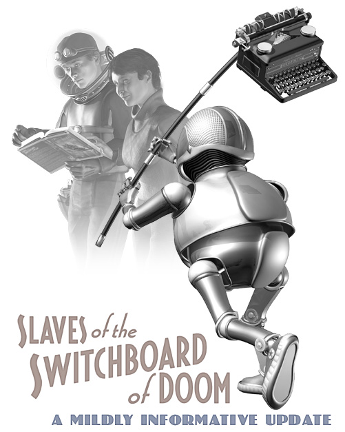 Slaves of the Switchboard of Doom update