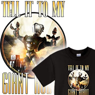 Tell it to My Giant Robot T-Shirts